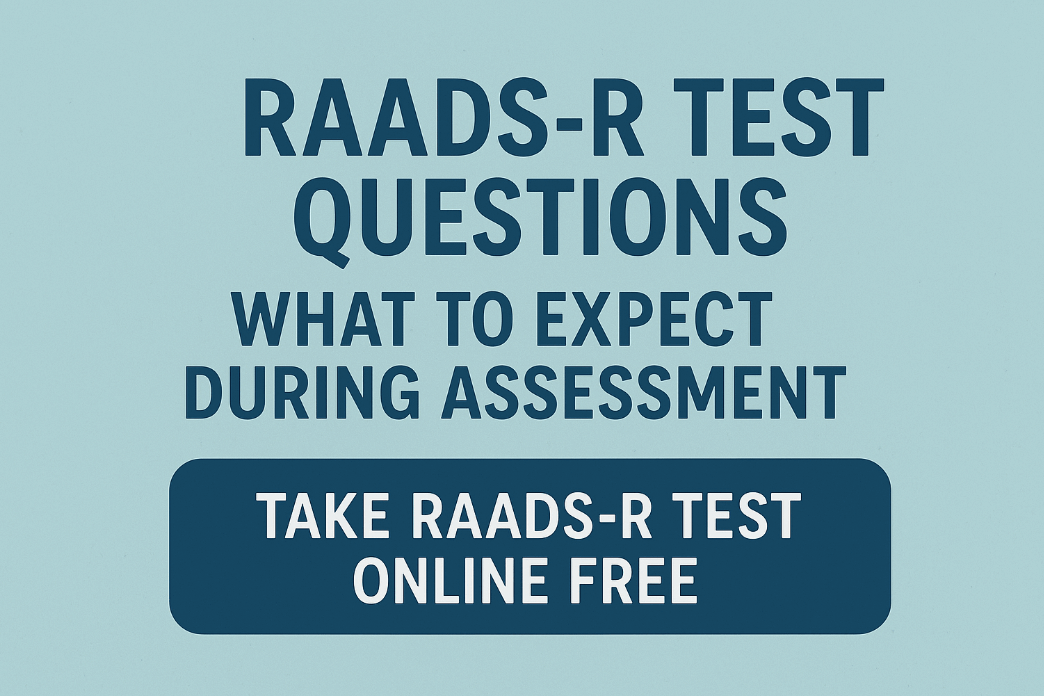 RAADS-R Test Questions: What to Expect During Assessment